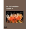 Rollo Series (Volume 13) by General Books