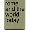 Rome And The World Today by Herbert Spencer Hadley