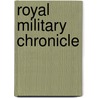 Royal Military Chronicle door General Books