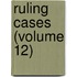 Ruling Cases (Volume 12)