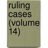 Ruling Cases (Volume 14) door Robert Campbell
