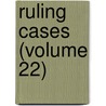 Ruling Cases (Volume 22) door Robert Campbell