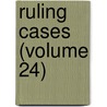 Ruling Cases (Volume 24) by Robert Campbell