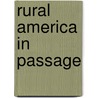 Rural America In Passage door Dorothy M. Gilford