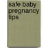 Safe Baby Pregnancy Tips