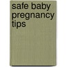 Safe Baby Pregnancy Tips by Kelly Sopp