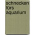 Schnecken fürs Aquarium