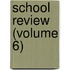 School Review (Volume 6)