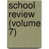 School Review (Volume 7)
