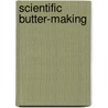 Scientific Butter-Making door William H. Lynch
