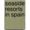 Seaside Resorts in Spain door Not Available