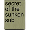 Secret of the Sunken Sub door Lee Roddy