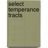 Select Temperance Tracts door American Tract Society