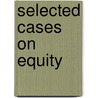 Selected Cases On Equity door George Luther Clark