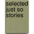 Selected Just So Stories