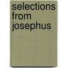 Selections From Josephus by Flauius Josephus