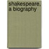 Shakespeare, A Biography