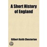 Short History Of England door Gilbert Keith Chesterton