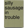 Silly Sausage in Trouble door Michaela Morgan