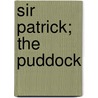 Sir Patrick; The Puddock by Lucy Bethia Walford