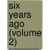Six Years Ago (Volume 2)