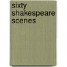 Sixty Shakespeare Scenes by L.E. Mccullough