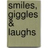 Smiles, Giggles & Laughs