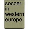 Soccer in Western Europe door Mike Kennedy