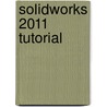SolidWorks 2011 Tutorial door Marie P. Planchard