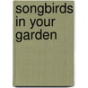 Songbirds in Your Garden door John K. Terres