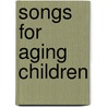 Songs For Aging Children by John Omwake