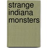 Strange Indiana Monsters by Michael Newton