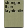 Stronger Than Kryptonite door Rusty Fischer