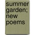 Summer Garden; New Poems