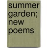 Summer Garden; New Poems by James Edward Richardson