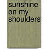 Sunshine On My Shoulders door Penny L. Redman