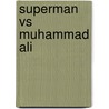 Superman Vs Muhammad Ali door Dennis O'Neil