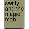 Swifty And The Magic Man by Roger F. Greaves