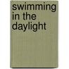 Swimming in the Daylight door Lisa C. Paul