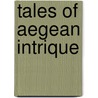 Tales Of Aegean Intrique door John Cuthbert Lawson