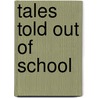 Tales Told Out Of School door Edward Sylvester Ellis