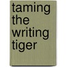 Taming the Writing Tiger door James L. Brimeyer