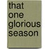 That One Glorious Season