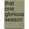 That One Glorious Season door Richard Letarte