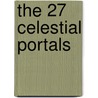 The 27 Celestial Portals by Prash Trivedi