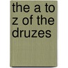 The A to Z of the Druzes by Samy Swayd