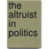 The Altruist In Politics door Benjamin Cardozo