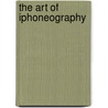 The Art Of Iphoneography door Stephanie Roberts