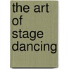 The Art of Stage Dancing door Ned Wayburn