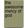 The Awesome Mercy of God door John Hampsch